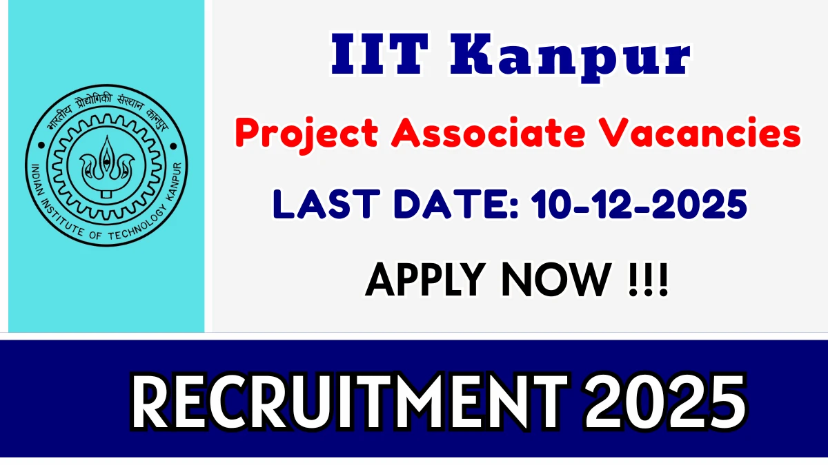 IIT Kanpur Project Associate Recruitment 2025: Apply for 01 Posts