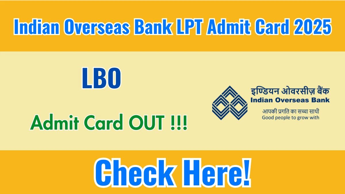 Download Indian Overseas Bank LBO Admit Card 2025 OUT at iob.bank.in
