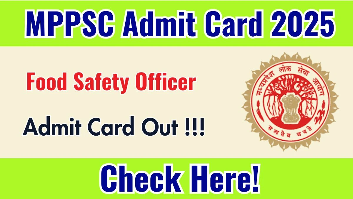 Download MPPSC Food Safety Officer Admit Card 2025 OUT at mppsc.mp.gov.in