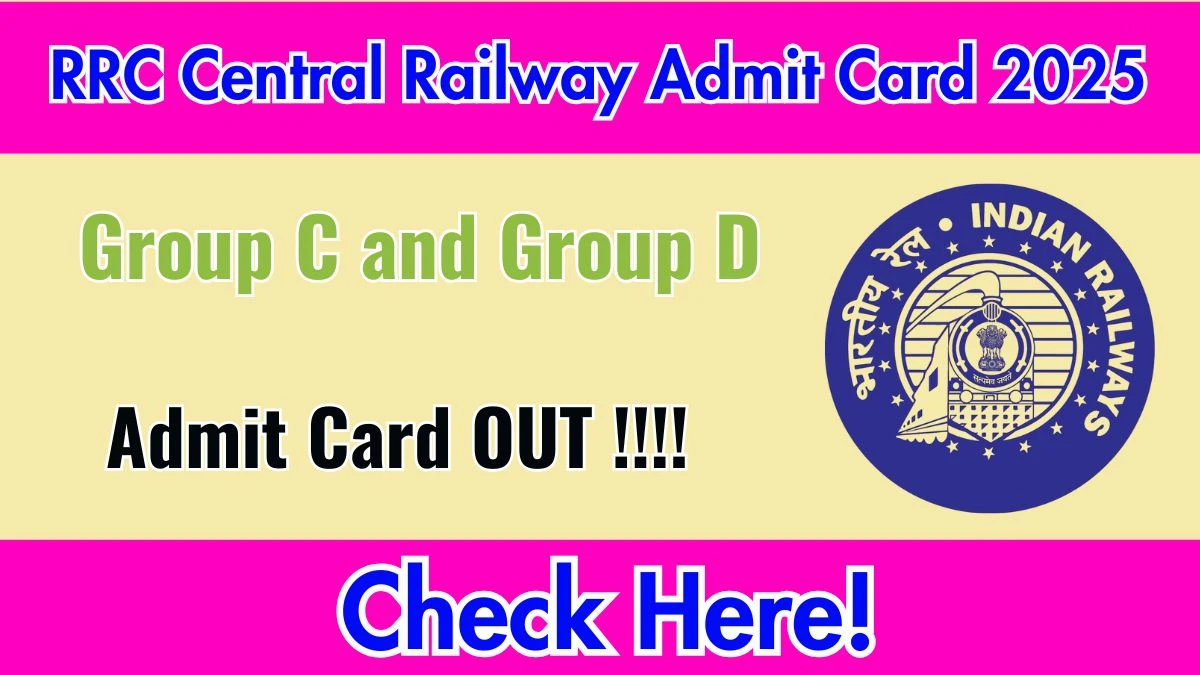 Download RRC Central Railway Group C and Group D Admit Card 2025 OUT at rrccr.com