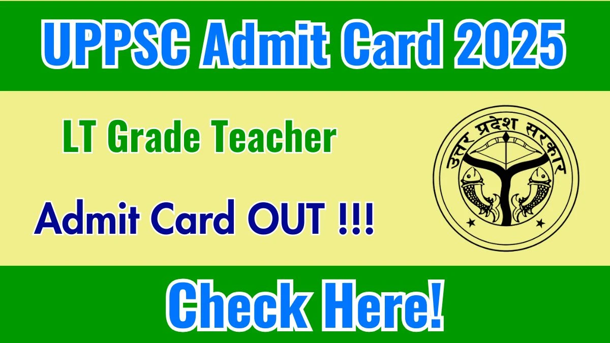 Download UPPSC LT Grade Teacher Admit Card 2025 OUT at uppsc.up.nic.in