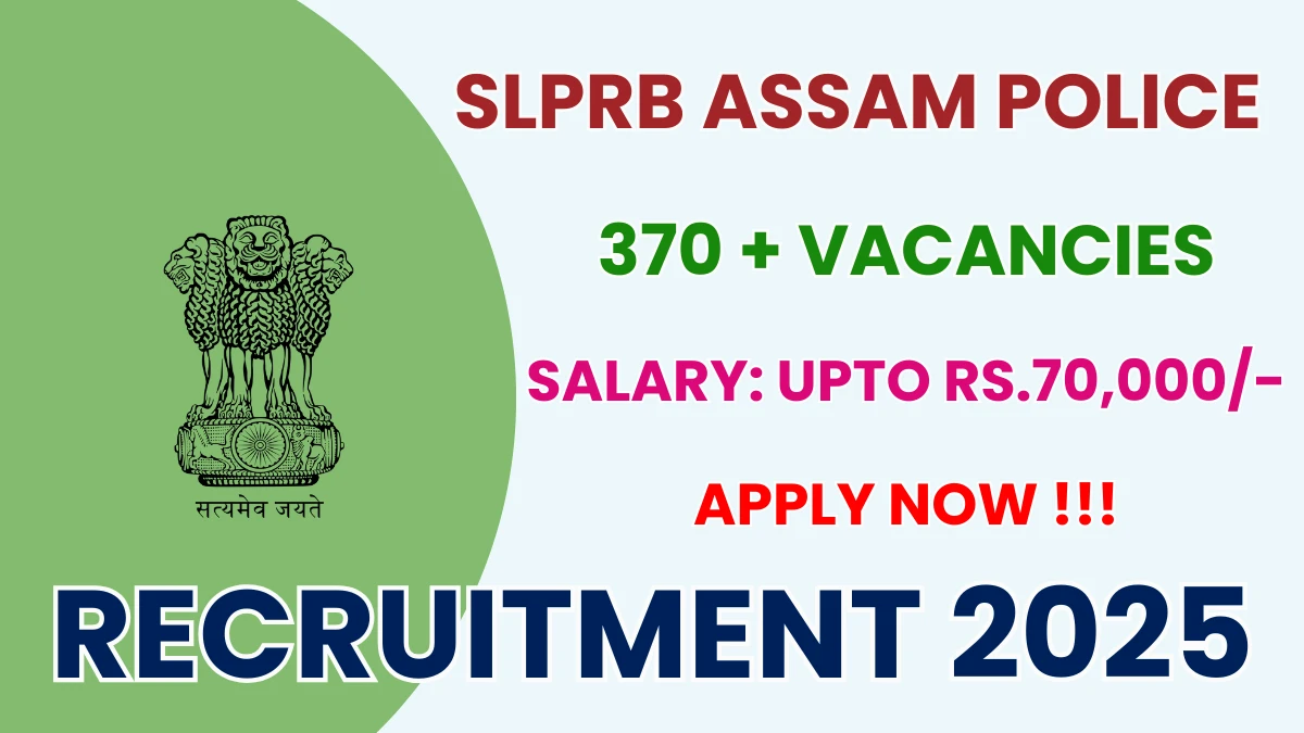 SLPRB Assam Police Constable, Driver Constable And More Recruitment 2025: Apply for 371 Posts