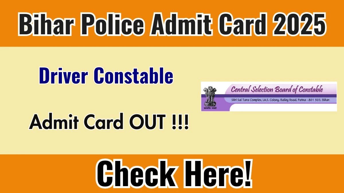 Download Bihar Police Driver Constable Admit Card 2025 OUT at csbc.bihar.gov.in