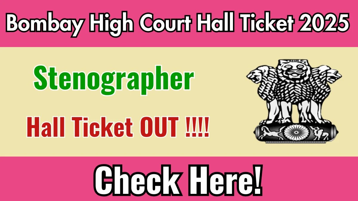 Download Bombay High Court Stenographer Admit Card 2025 OUT at bombayhighcourt.nic.in