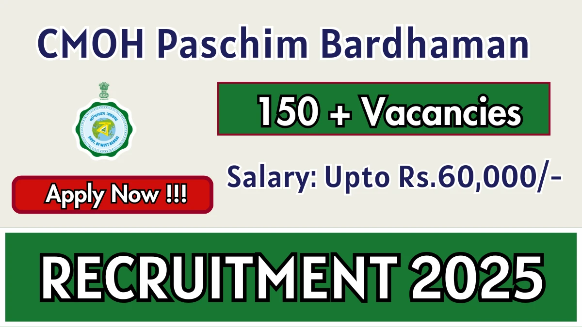 CMOH Paschim Bardhaman Medical Officer, Staff Nurse and More Recruitment 2025: Apply for 151 Posts