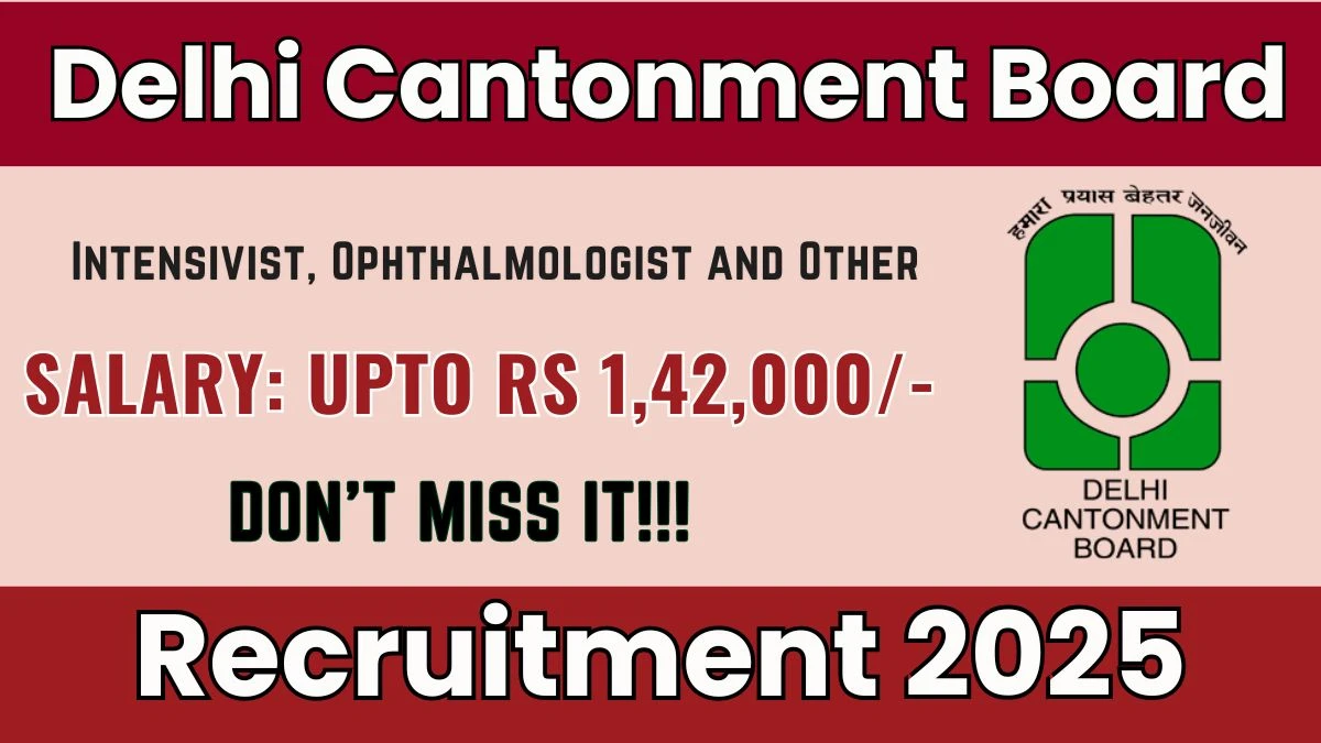 Delhi Cantonment Board Intensivist, Ophthalmologist and Other Recruitment 2025: Apply for 24 Posts
