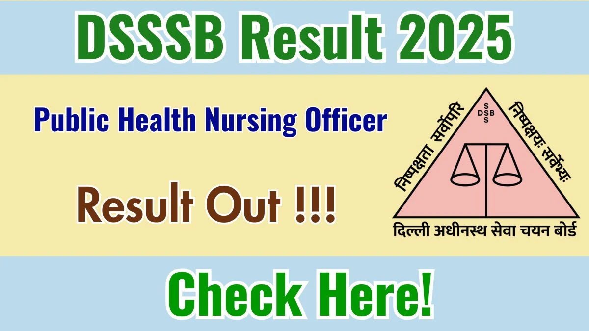 DSSSB Public Health Nursing Officer Result 2025 OUT at dsssb.delhi.gov.in - Download Link Here