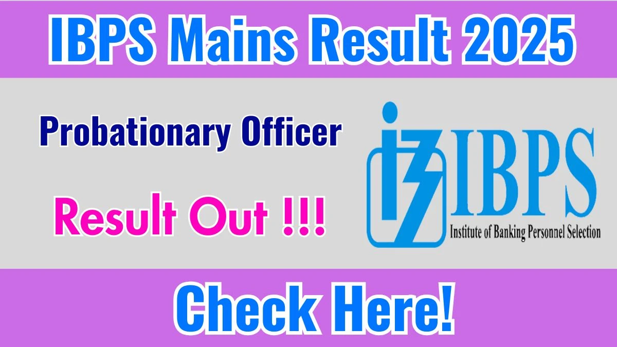 IBPS PO Mains Result 2025 OUT at ibps.in - Download Link Here