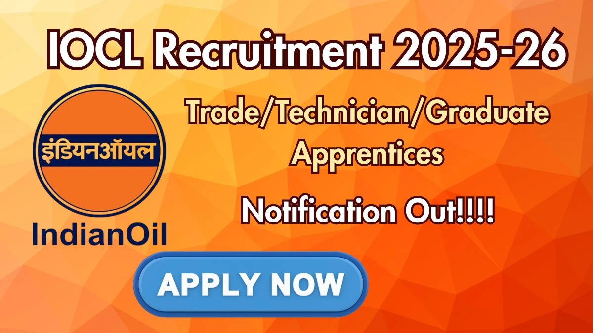 IOCL Trade/Technician/Graduate Apprentices Recruitment 2025: Apply for 509 Posts