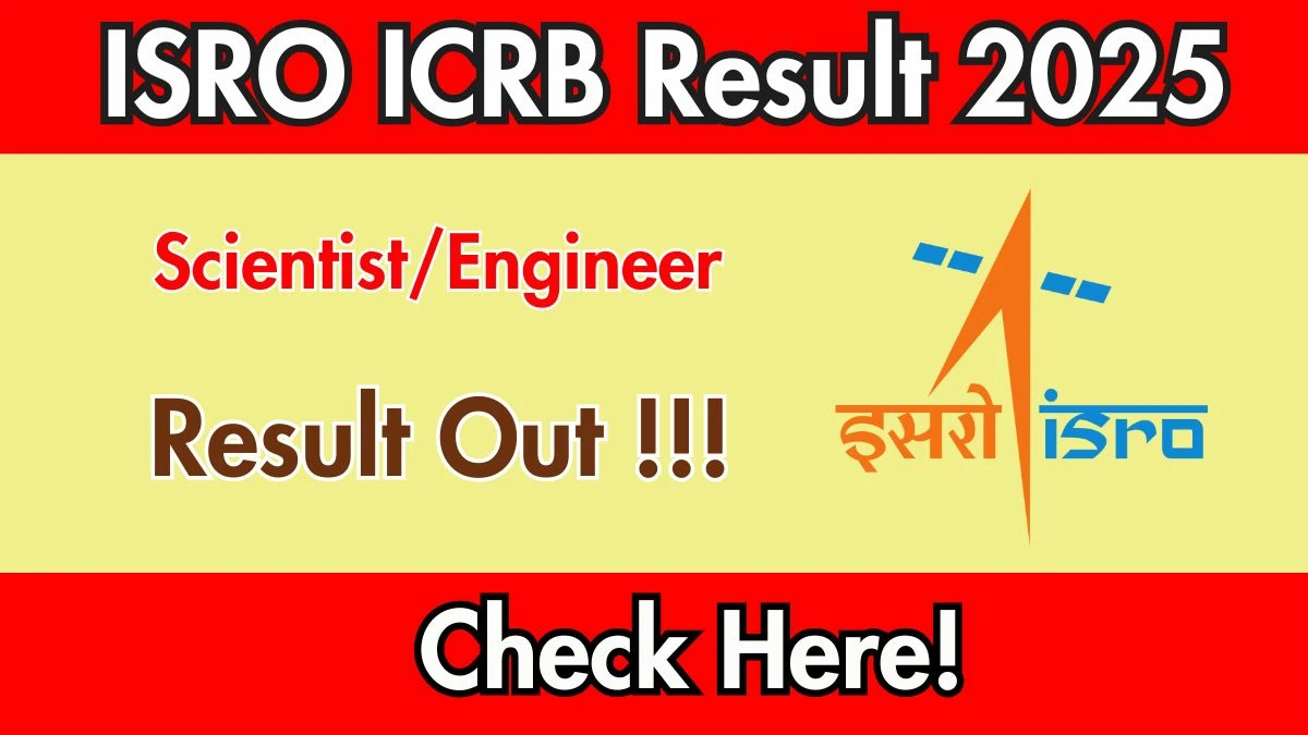 ISRO ICRB Scientist/Engineer Recruitment 2025: Apply for 55 Posts