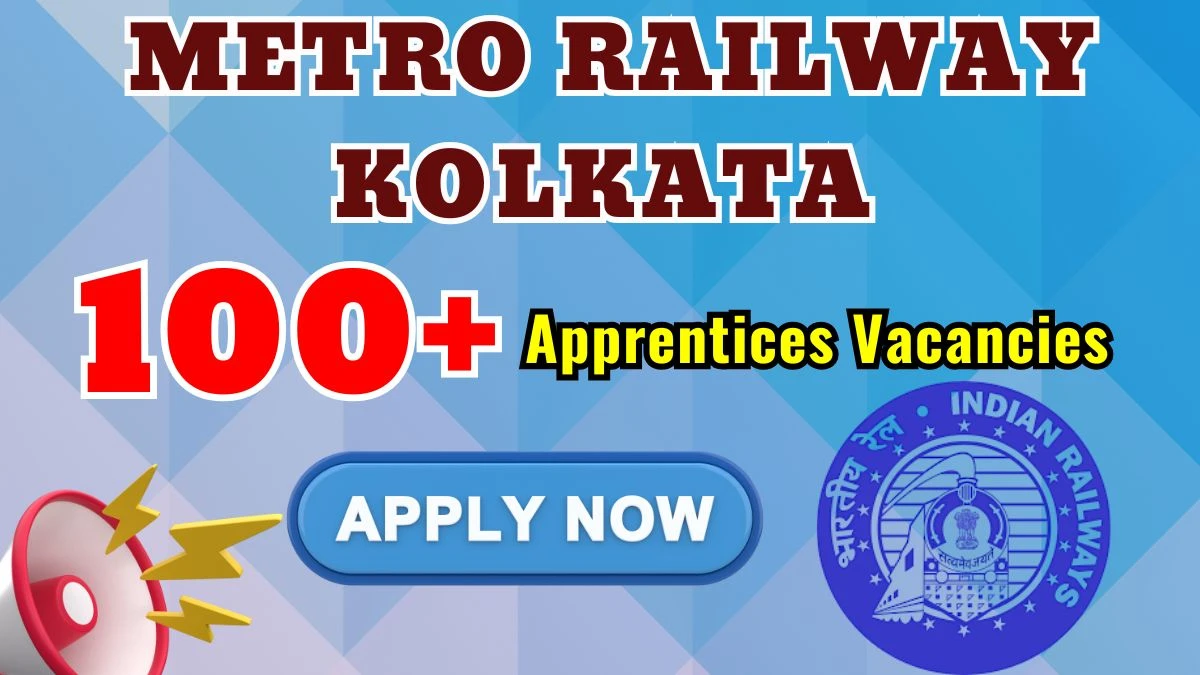 Metro Railway Kolkata Act Apprentice Recruitment 2025: Apply for 128 Posts