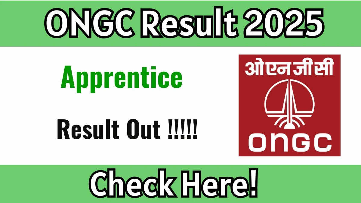 ONGC Apprentice Result 2025 OUT at ongcapprentices.ongc.co.in - Download Link Here
