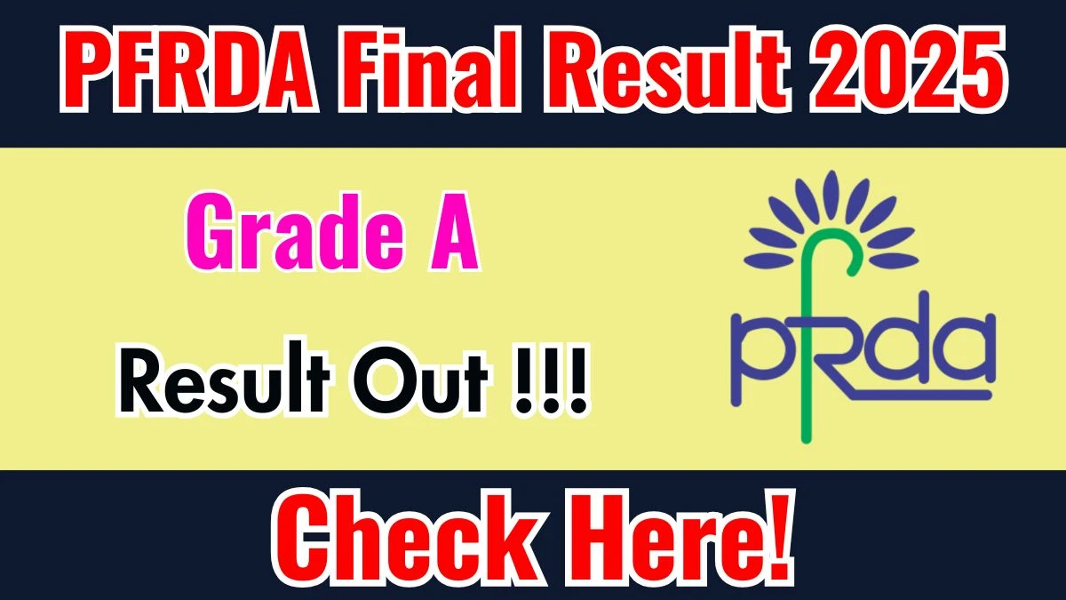 PFRDA Grade A Result 2025 OUT at pfrda.org.in - Download Link Here