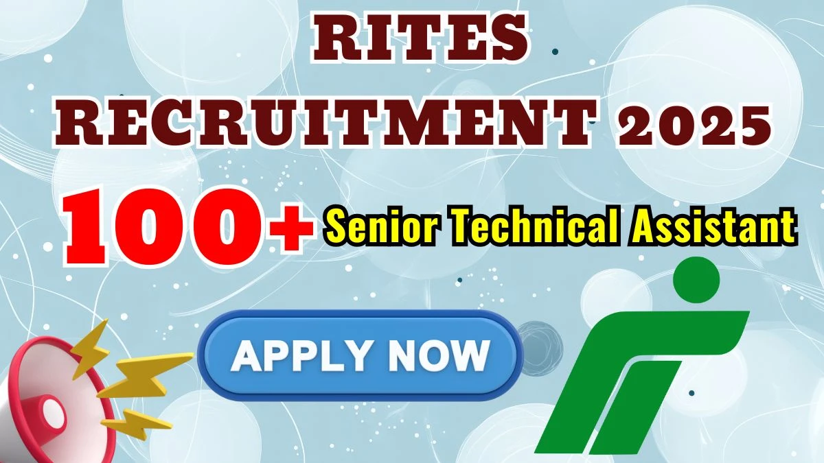 RITES Senior Technical Assistant Recruitment 2025: Apply for 150 Posts