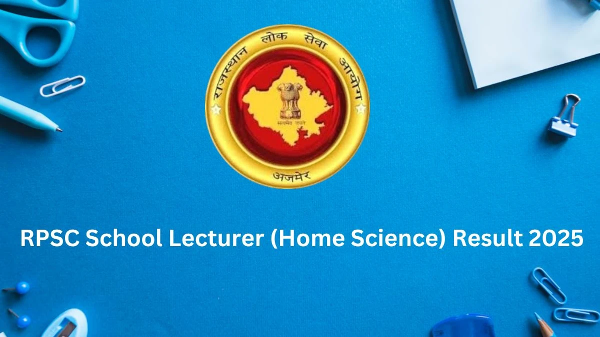 RPSC School Lecturer (Home Science) Result 2025 OUT at rpsc.rajasthan.gov.in - Download Link Here