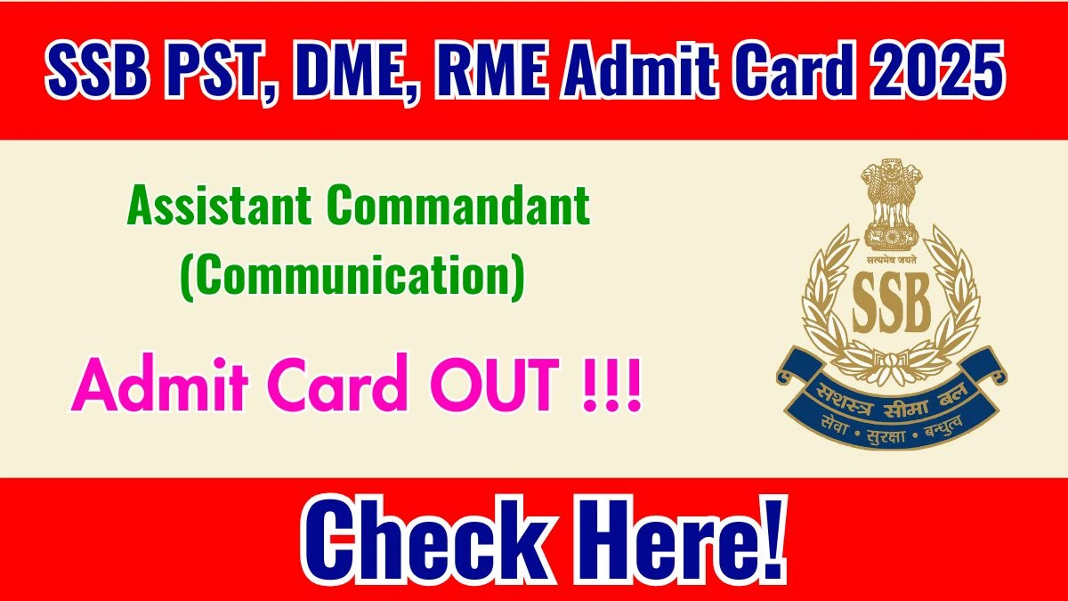 Download SSB Assistant Commandant (Communication) Admit Card 2025 OUT at ssb.gov.in