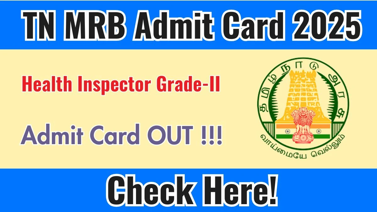 Download TN MRB Health Inspector Grade-II Admit Card 2025 OUT at mrb.tn.gov.in