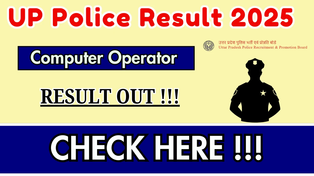 UP Police Computer Operator Result 2025 OUT at uppbpb.gov.in - Download Link Here