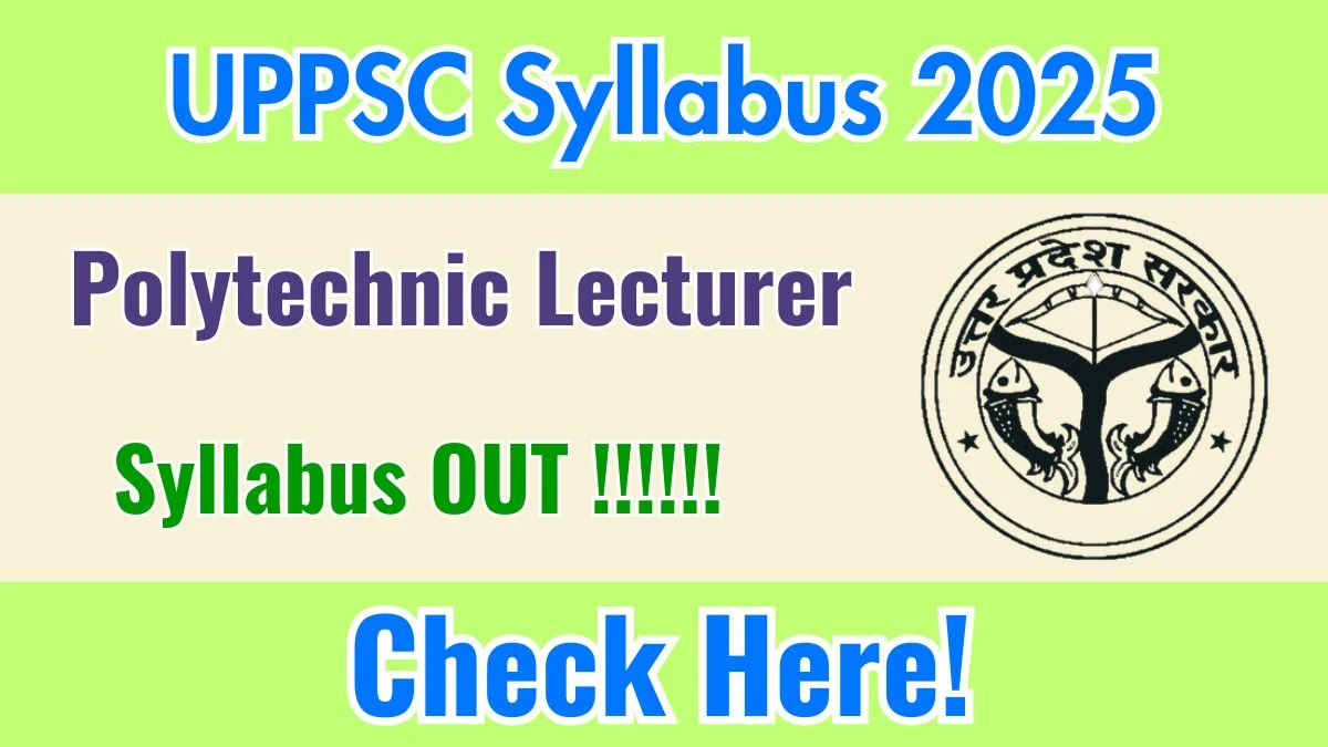 UPPSC Polytechnic Lecturer Syllabus 2025 OUT Download PDF at uppsc.up.nic.in