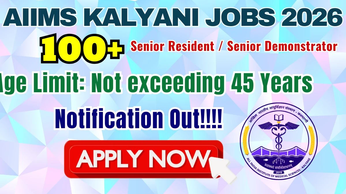 AIIMS Kalyani Senior Resident / Senior Demonstrator Recruitment 2026: Apply for 133 Posts