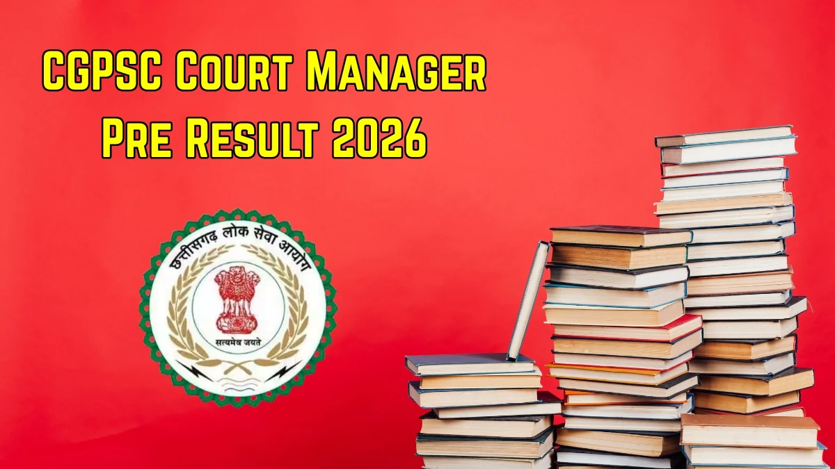 CGPSC Court Manager Result 2026 OUT at psc.cg.gov.in - Download Link Here