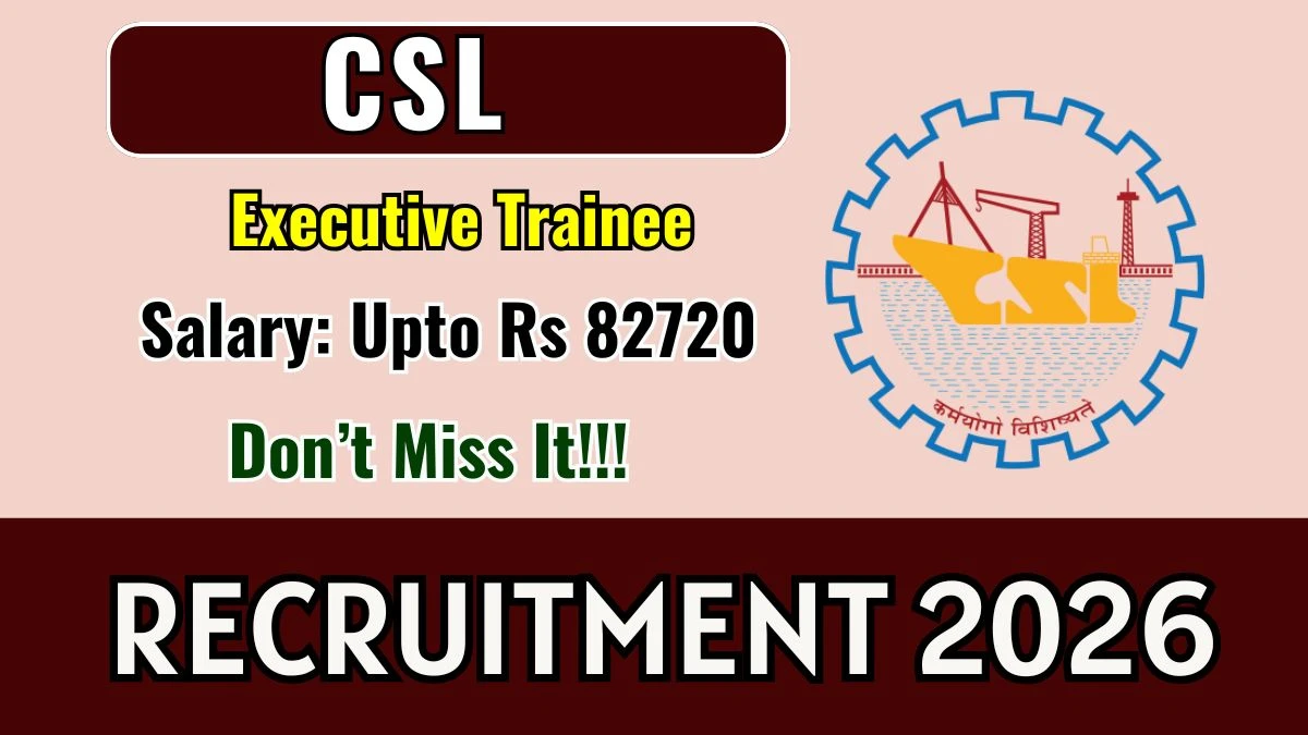 CSL Executive Trainee Recruitment 2026: Apply for 64 Posts