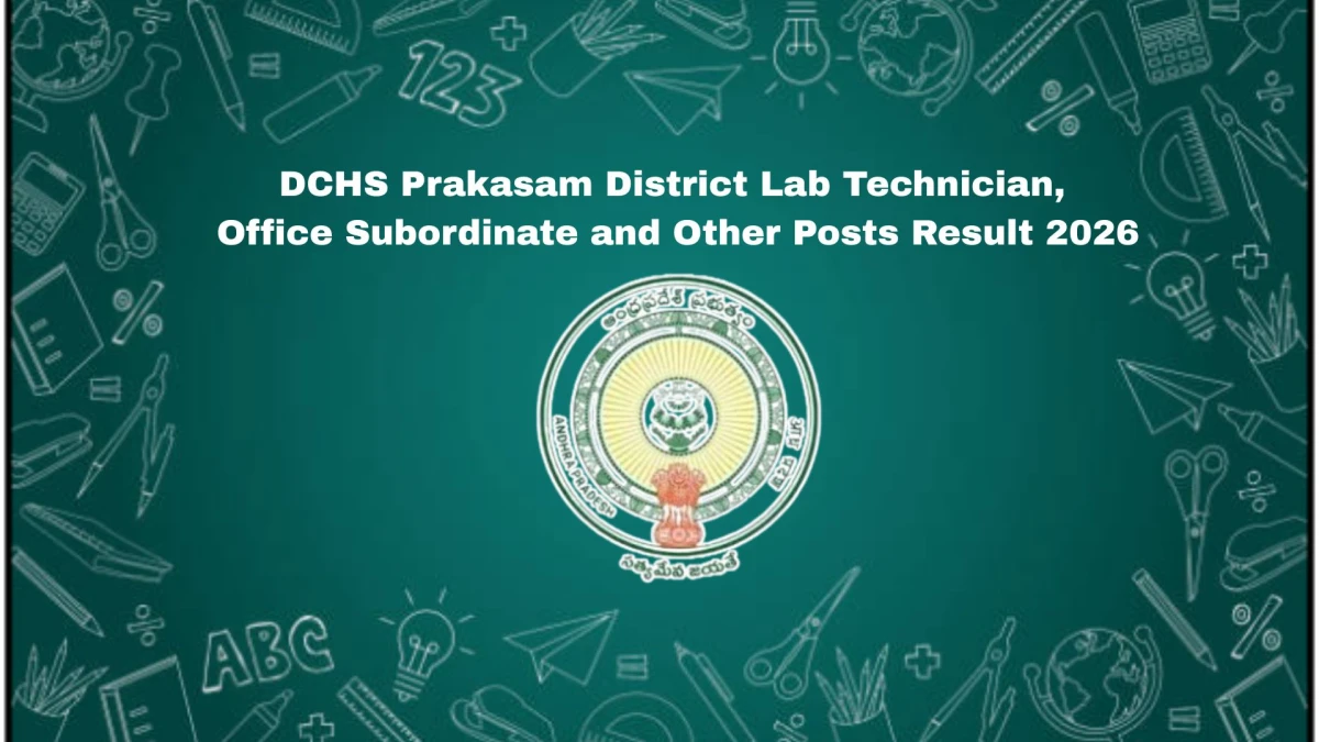 DCHS Prakasam District Lab Technician, Office Subordinate and Other Posts Result 2026 OUT at prakasam.ap.gov.in - Download Link Here