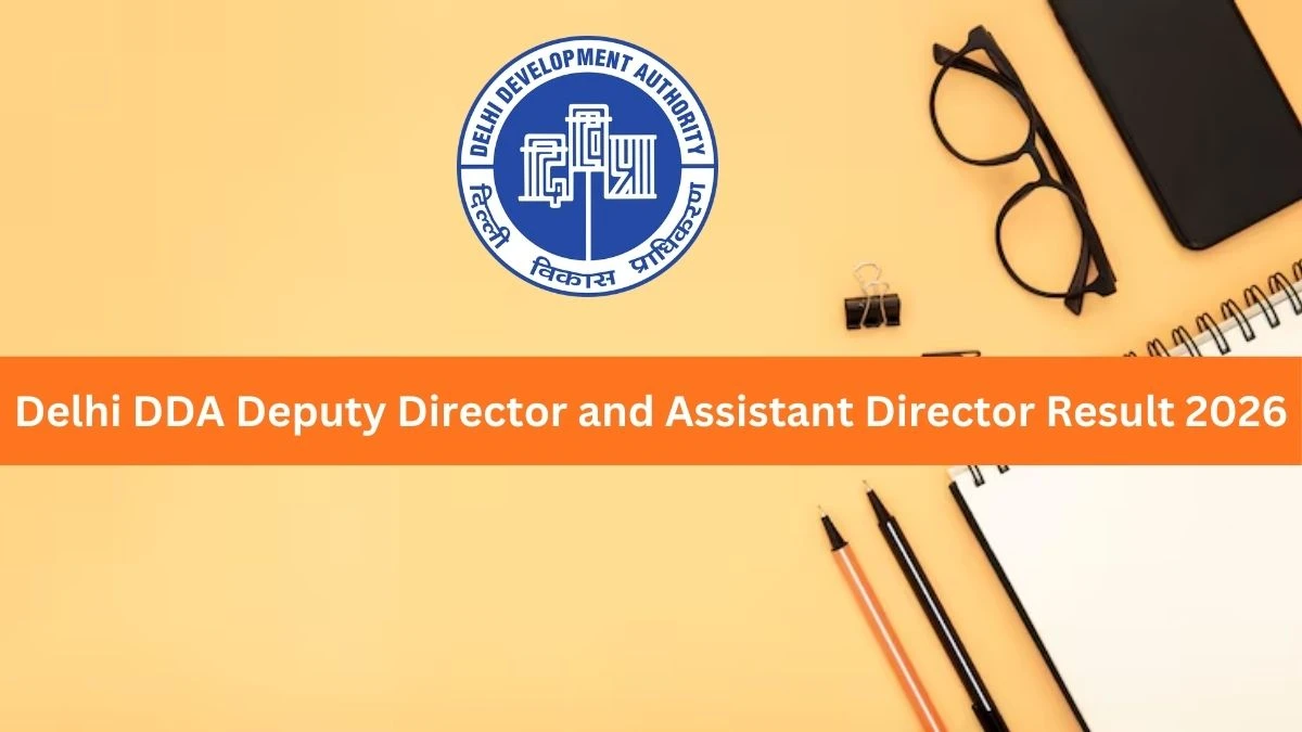 Delhi DDA Deputy Director and Assistant Director Result 2026 OUT at dda.gov.in - Download Link Here