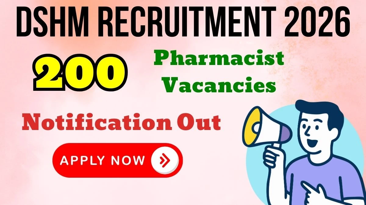 DSHM Pharmacist Recruitment 2026: Apply for 200 Posts