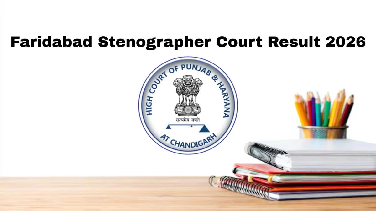 Faridabad Court Stenographer Result 2026 OUT at faridabad.dcourts.gov.in - Download Link Here