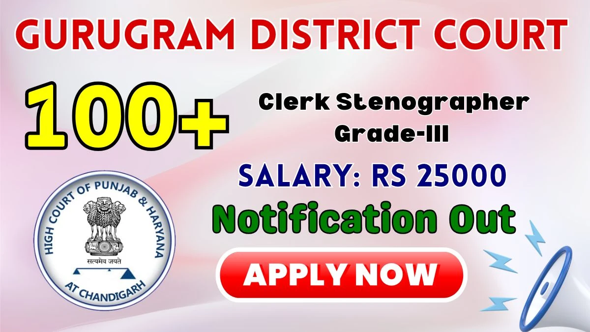 Gurugram District Court Clerk Stenographer Grade-III Recruitment 2026: Apply for 155 Posts