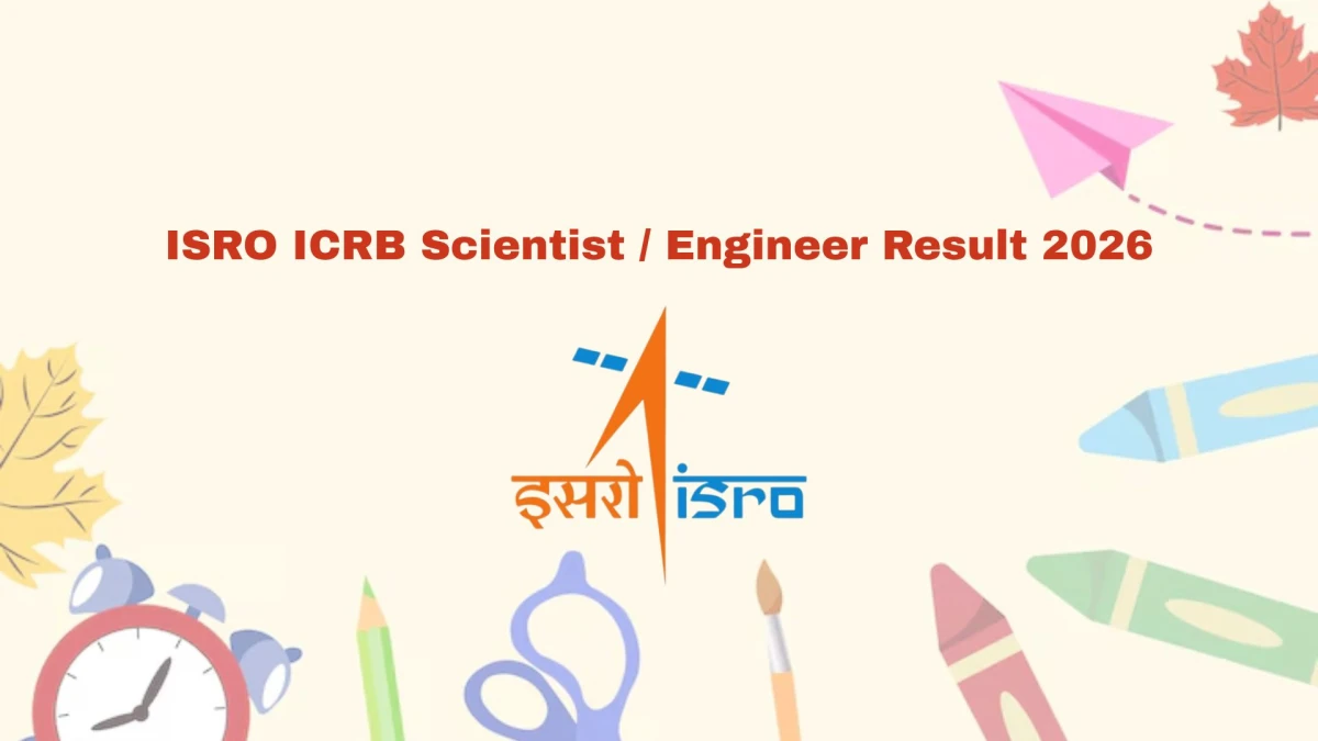 ISRO ICRB Scientist / Engineer Result 2026 OUT at isro.gov.in - Download Link Here