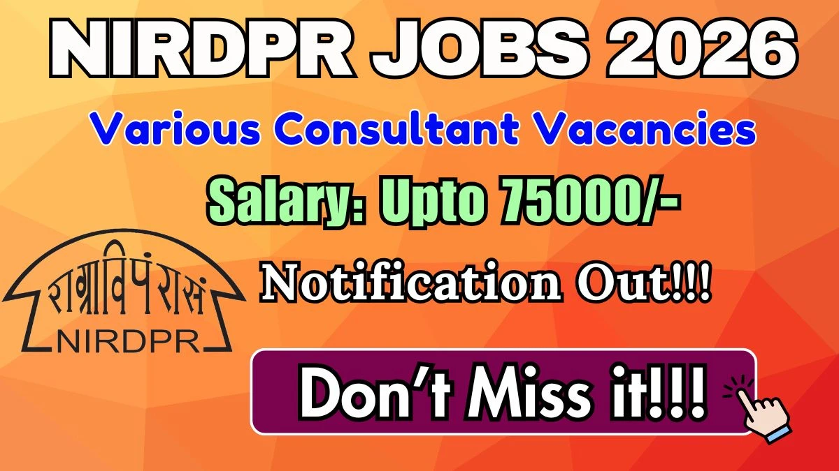 NIRDPR Senior Capacity Building Consultant, Capacity Building Consultant Recruitment 2026: Apply for 98 Posts