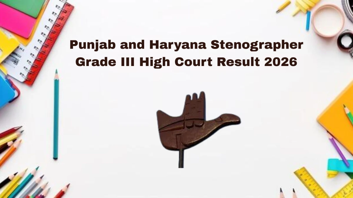 Punjab and Haryana High Court Stenographer Grade III Result 2026 OUT at sssc.gov.in - Download Link Here