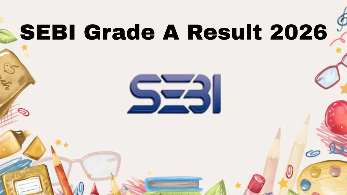 SEBI Grade A Result 2026 OUT at sebi.gov.in - Download Link Here
