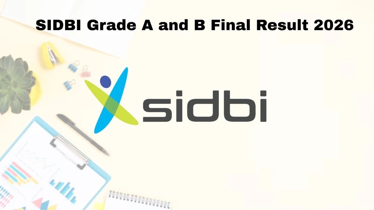 SIDBI Grade A and B Result 2026 OUT at sidbi.in - Download Link Here