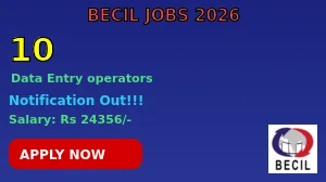 BECIL Data Entry Operators Recruitment 2026 - Apply Offline for 10 Posts