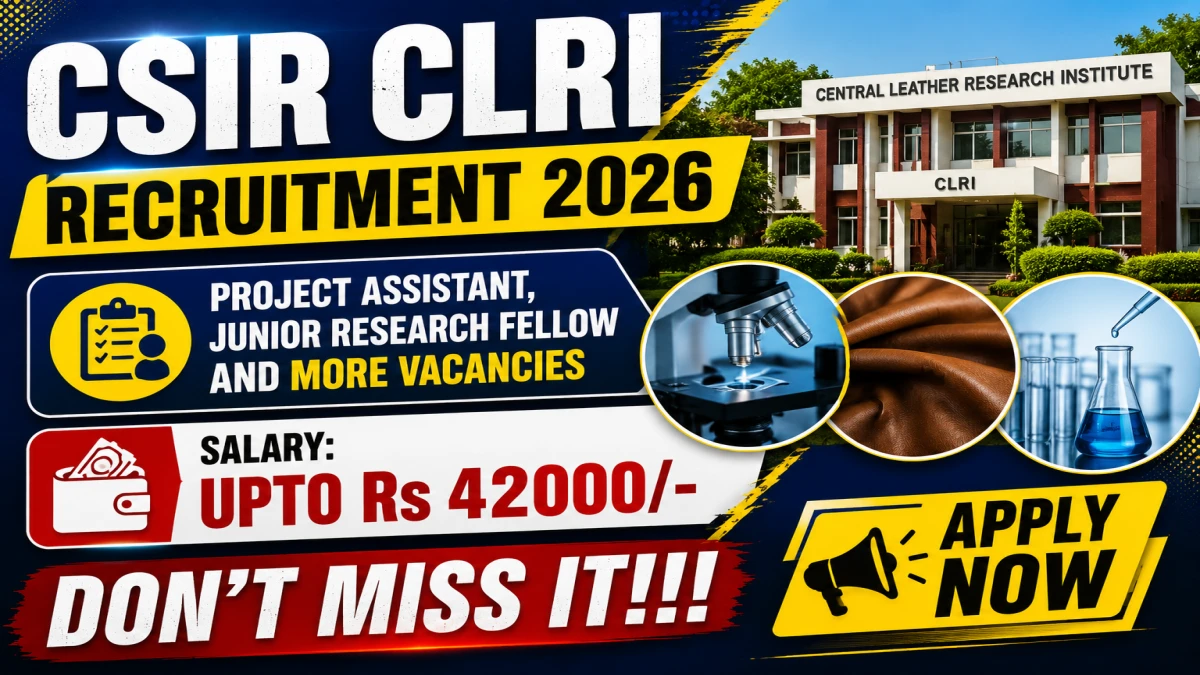 CSIR CLRI Project Assistant, Junior Research Fellow and More Recruitment 2026: Apply for 57 Posts