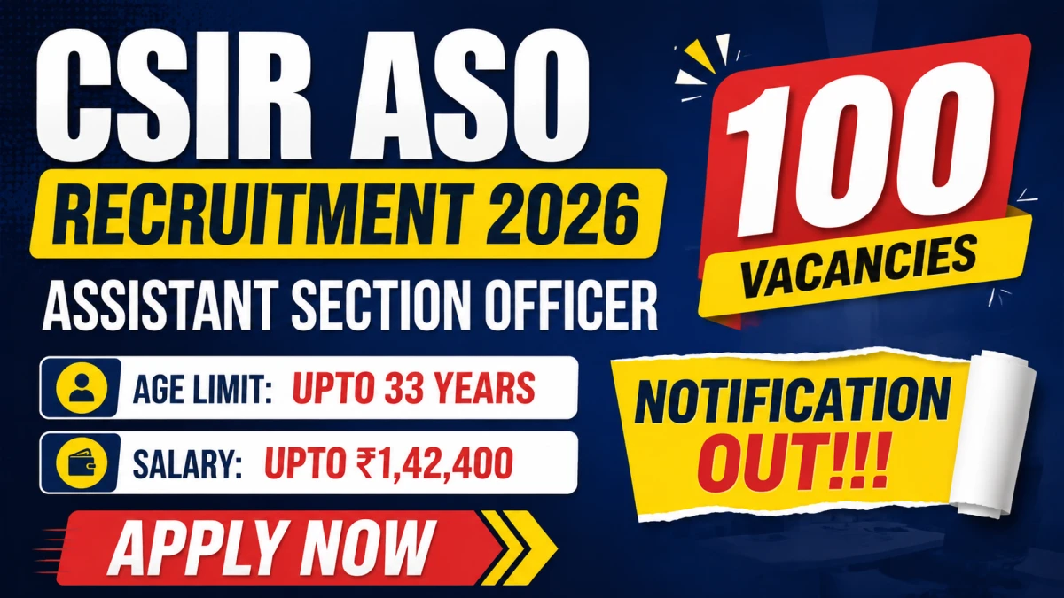 CSIR Assistant Section Officer Recruitment 2026: Apply for 100 Posts