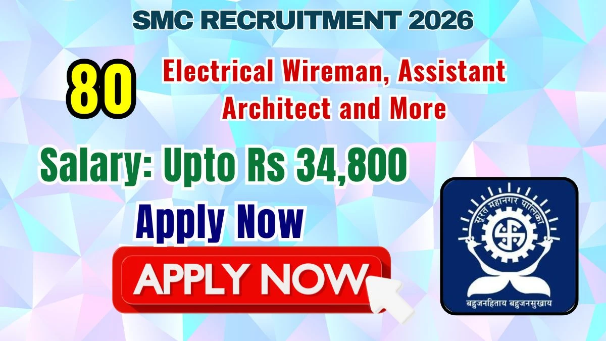 SMC Electrical Wireman, Assistant Architect and More Recruitment 2026: Apply for 80 Posts